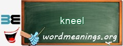 WordMeaning blackboard for kneel